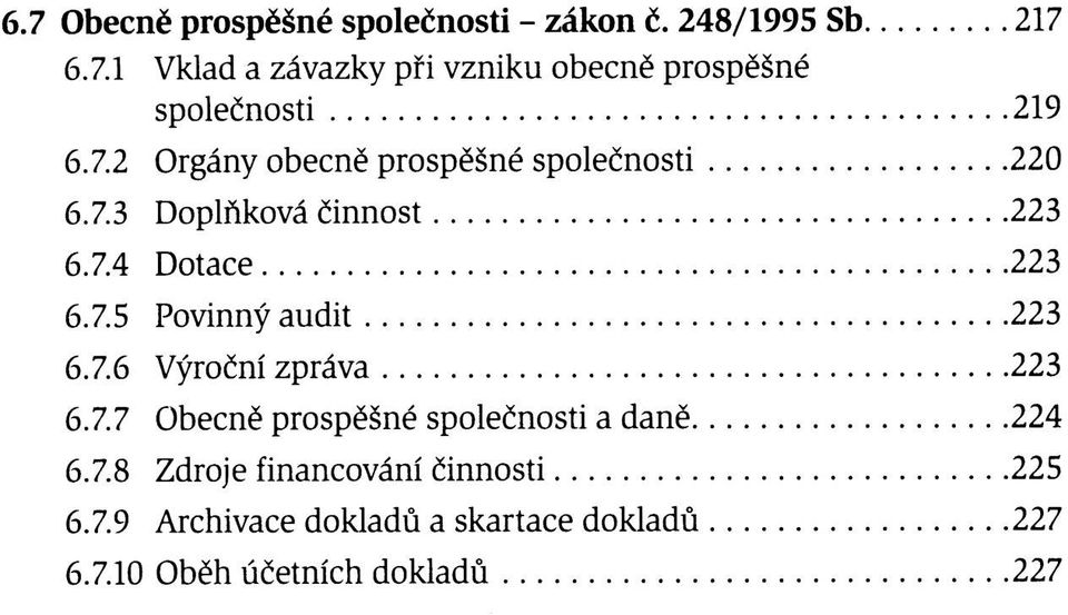 7.6 Výroční zpráva 223 6.7.7 Obecně prospěšné společnosti a daně 224 6.7.8 Zdroje financování činnosti 225 6.