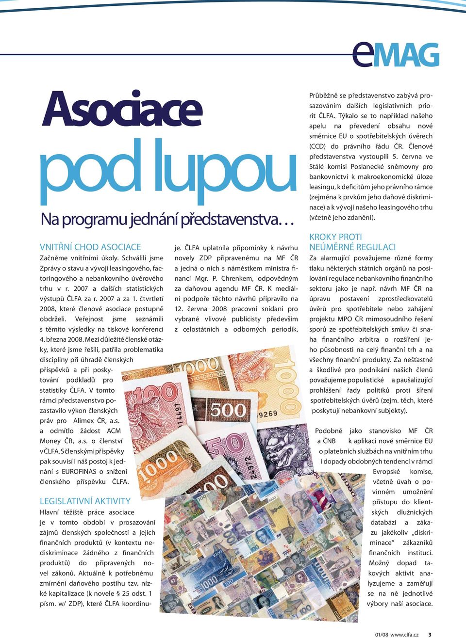 čtvrtletí 2008, které členové asociace postupně o b d r ž e l i. Ve ř e j n o s t j s m e s e z n á m i l i s těmito výsledky na tiskové konferenci 4. března 2008.