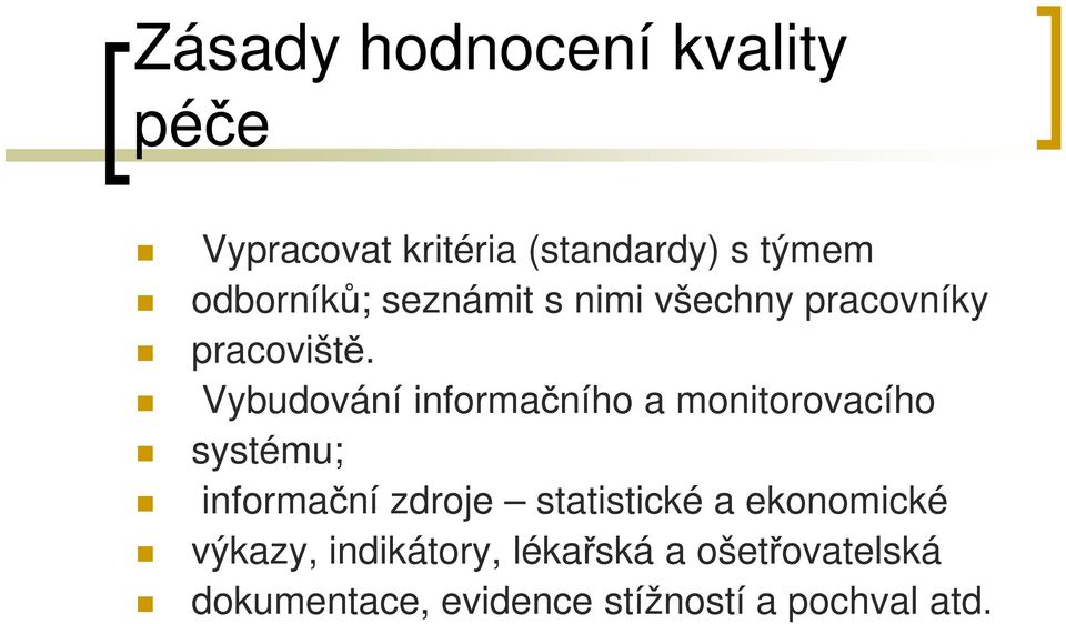 Vybudování informačního a monitorovacího systému; informační zdroje