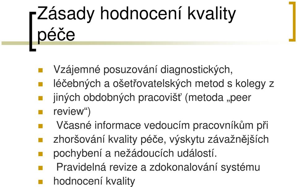 Včasné informace vedoucím pracovníkům při zhoršování kvality péče, výskytu