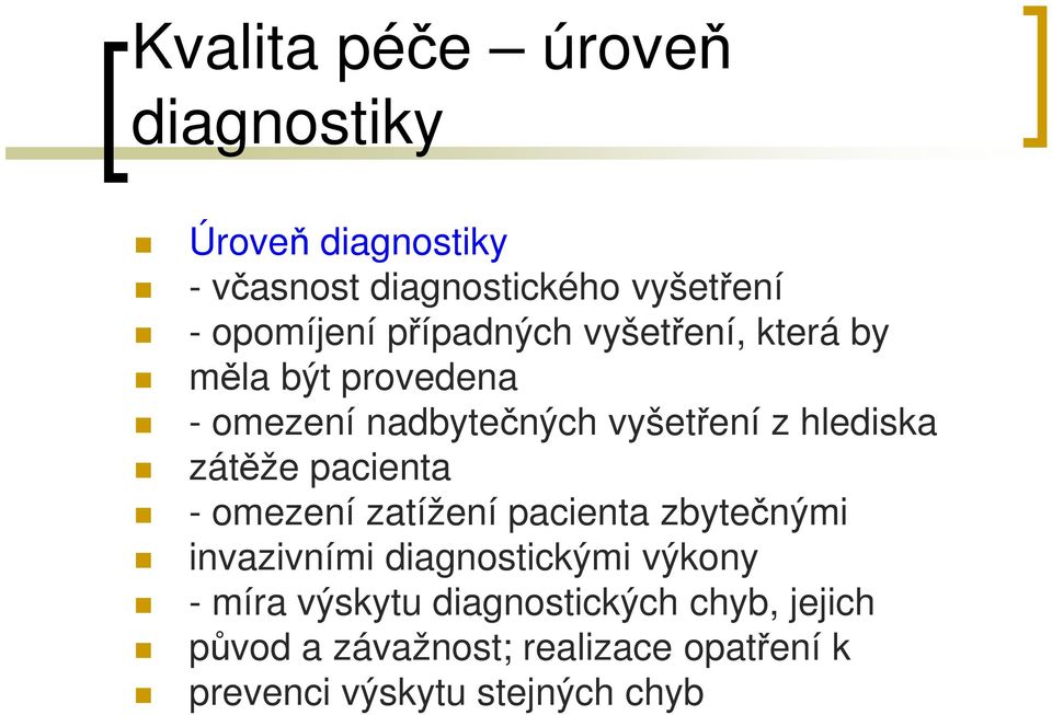 zátěže pacienta - omezení zatížení pacienta zbytečnými invazivními diagnostickými výkony - míra