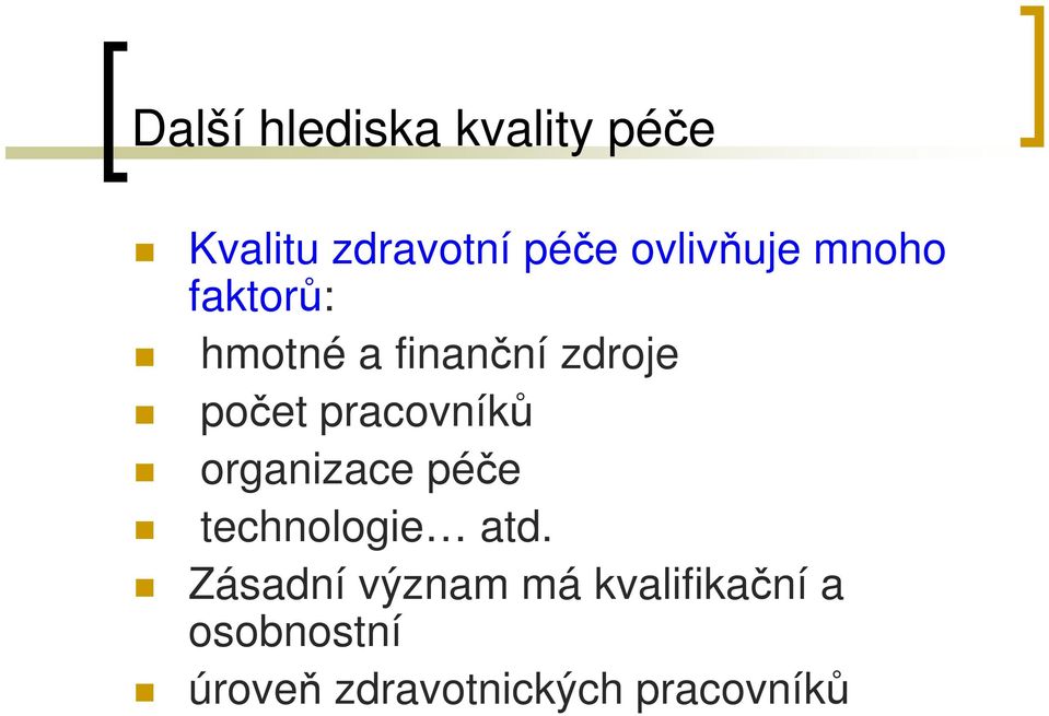 pracovníků organizace péče technologie atd.