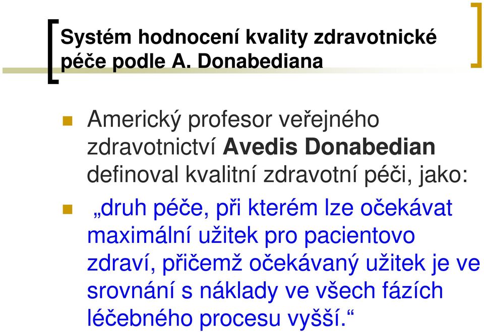 kvalitní zdravotní péči, jako: druh péče, při kterém lze očekávat maximální užitek