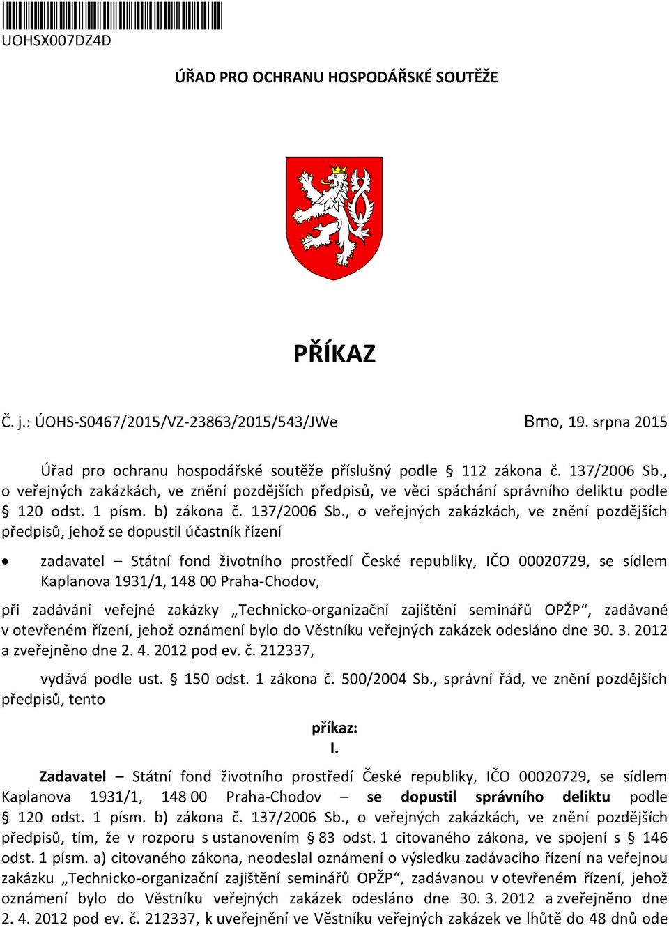 1 písm. b) zákona č. 137/2006 Sb.