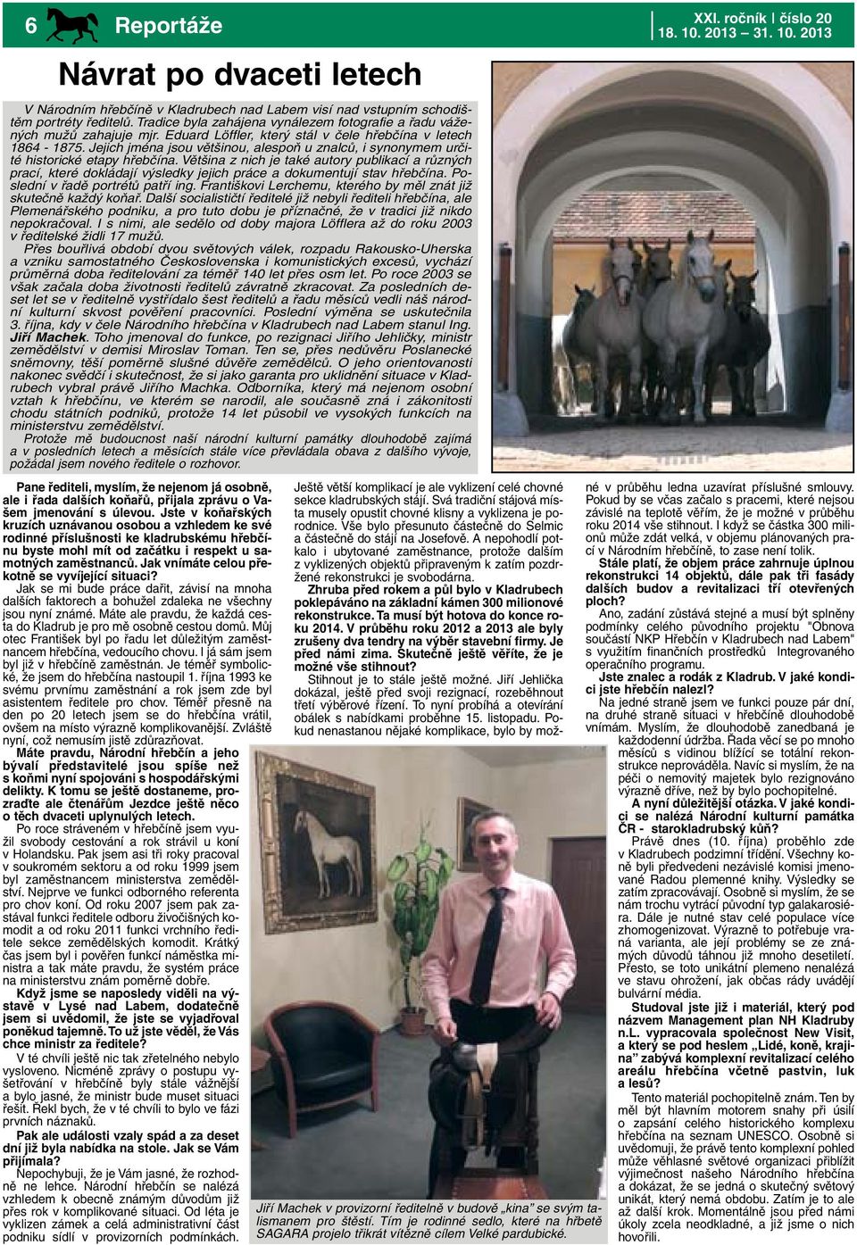 Jejich jména jsou většinou, alespoň u znalců, i synonymem určité historické etapy hřebčína.