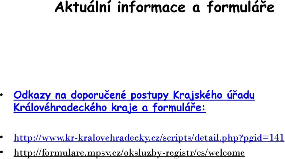 formuláře: http://www.kr-kralovehradecky.