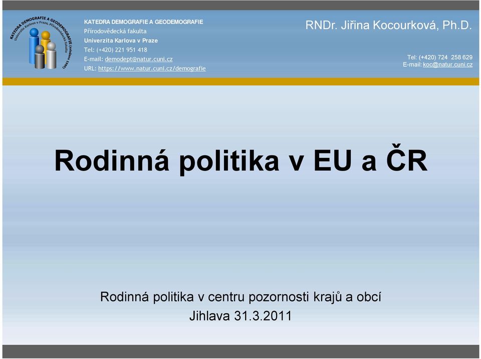 Jiřina Kocourková, Ph.D. Tel: (+420) 724 258 629 E-mail: koc@natur.cuni.