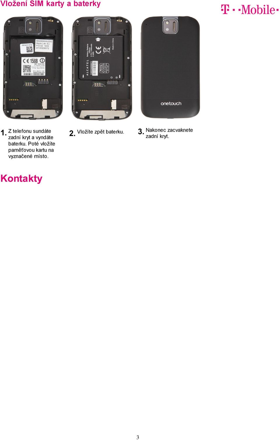 Poté vložíte paměťovou kartu na vyznačené
