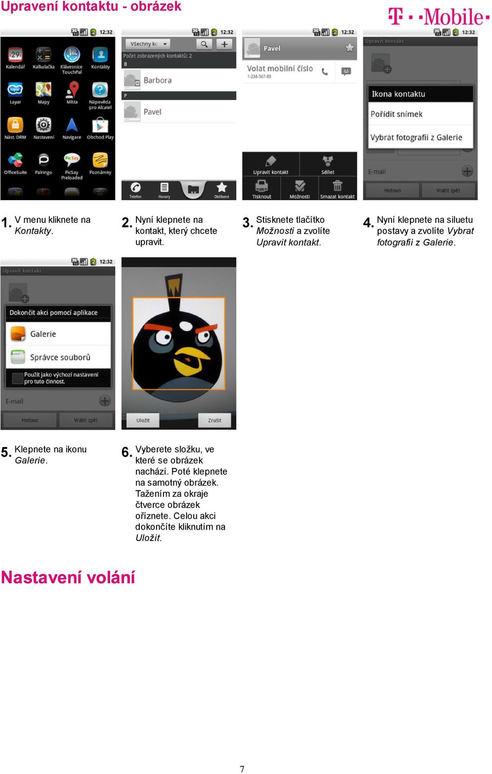 Nyní klepnete na siluetu postavy a zvolíte Vybrat fotografii z Galerie. Klepnete na ikonu Galerie. 6.