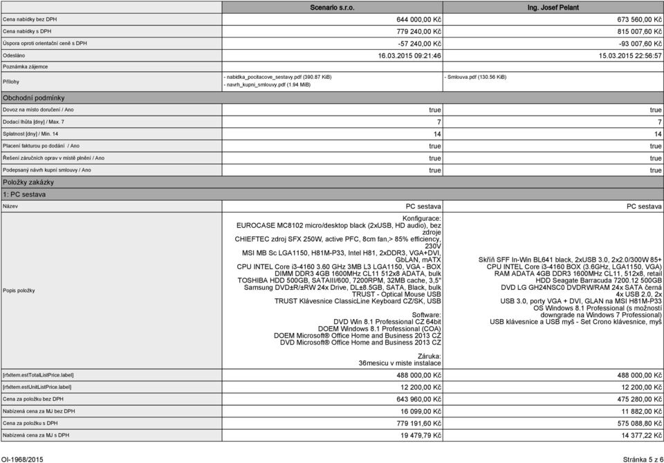 2015 22:56:57 Poznámka zájemce Přílohy Obchodní podmínky - nabidka_pocitacove_sestavy.pdf (390.87 - navrh_kupni_smlouvy.pdf (1.94 MiB) - Smlouva.pdf (130.