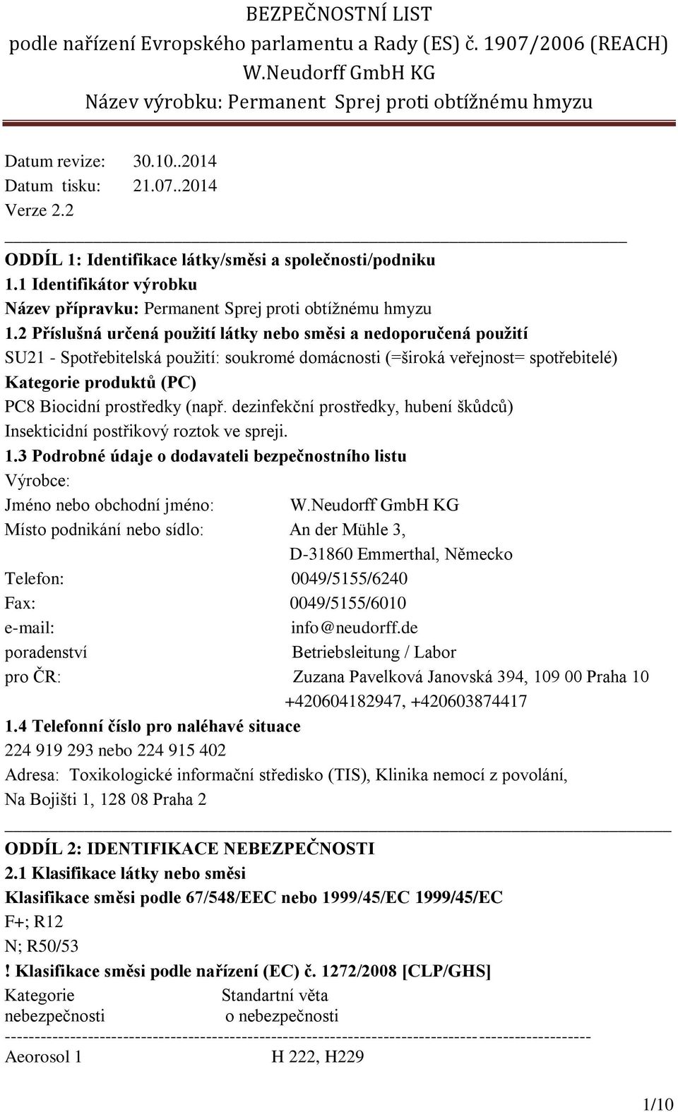 (např. dezinfekční prostředky, hubení škůdců) Insekticidní postřikový roztok ve spreji. 1.