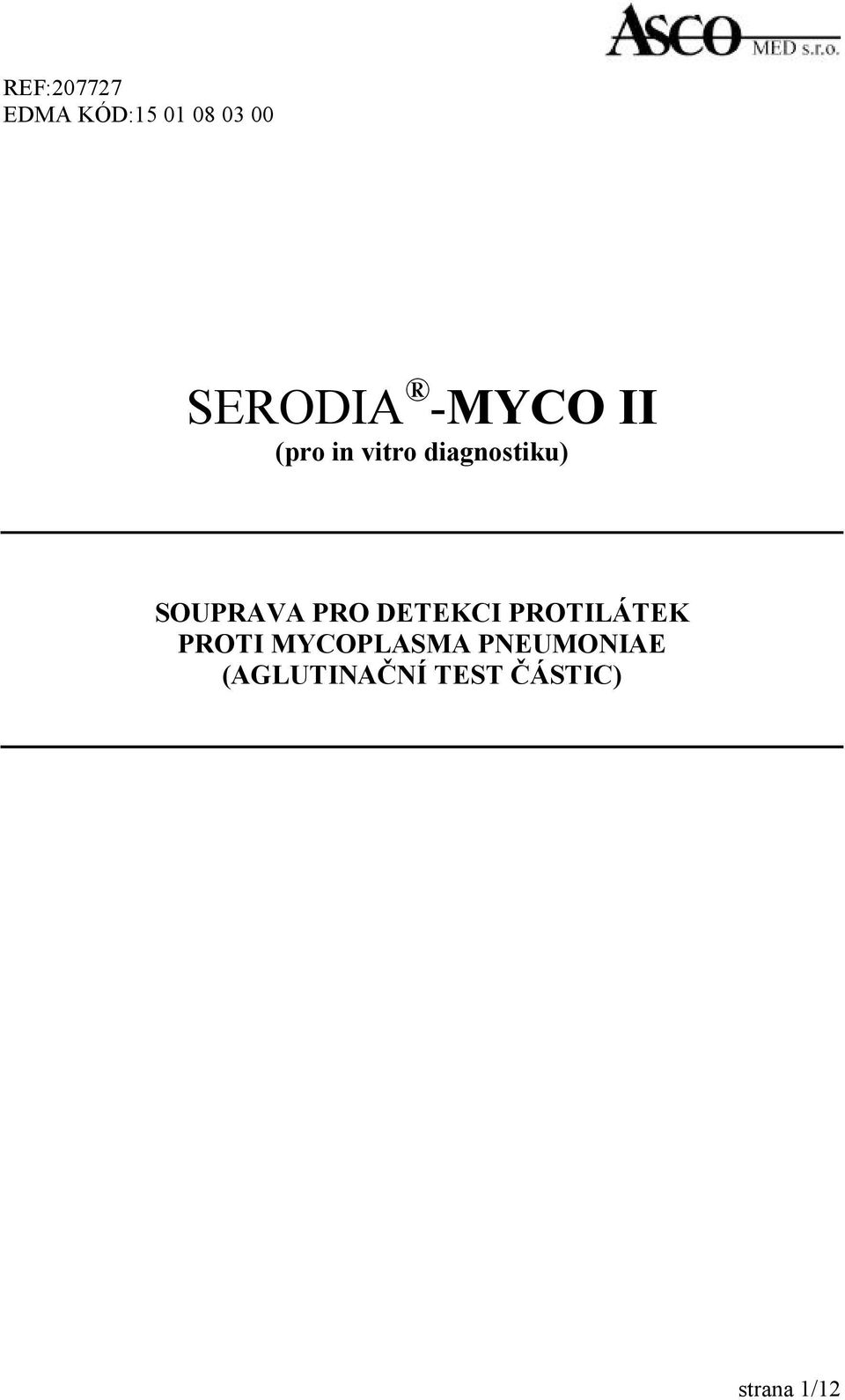 SOUPRAVA PRO DETEKCI PROTILÁTEK PROTI