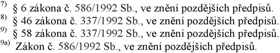 9) 58 zákona č. 337/1992 Sb., ve znění pozdějších předpisů.