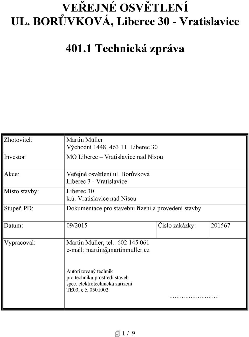 ul. Borůvková Liberec 3 - Vratislavice Místo stavby: Liberec 30 k.ú.