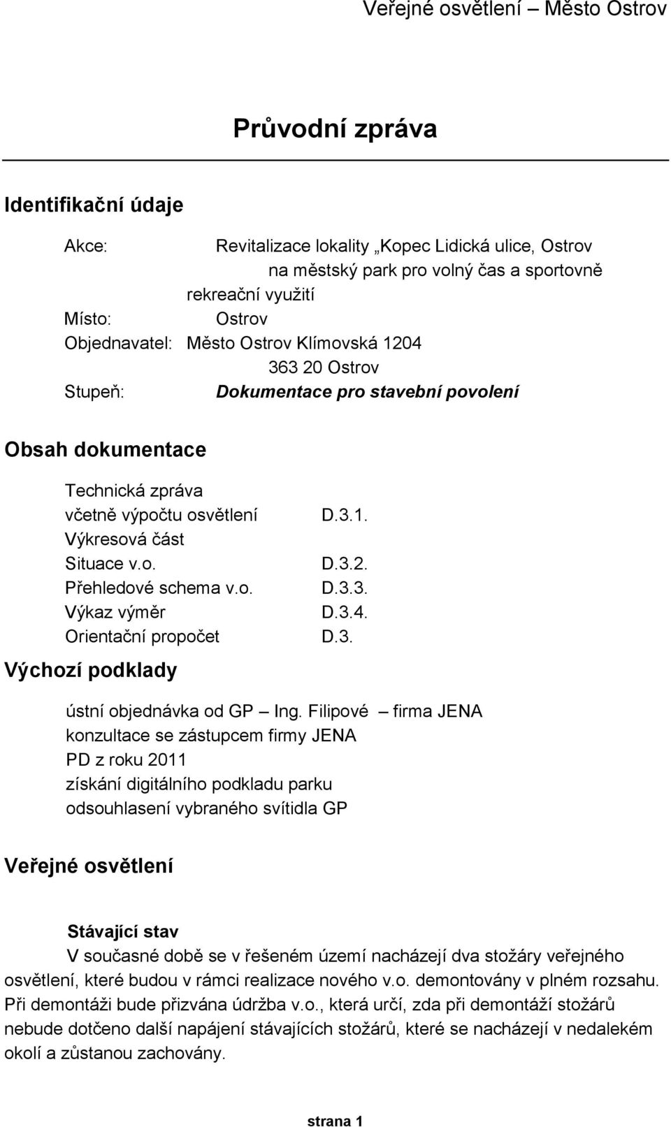 3.1. D.3.2. D.3.3. D.3.4. D.3. ústní objednávka od GP Ing.