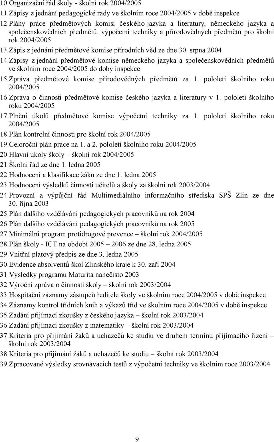 Zápis z jednání předmětové komise přírodních věd ze dne 30. srpna 2004 14.