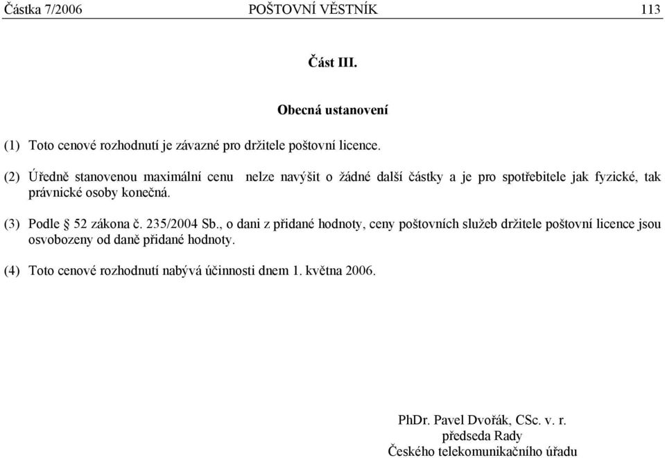 (3) Podle 52 zákona č. 235/2004 Sb.