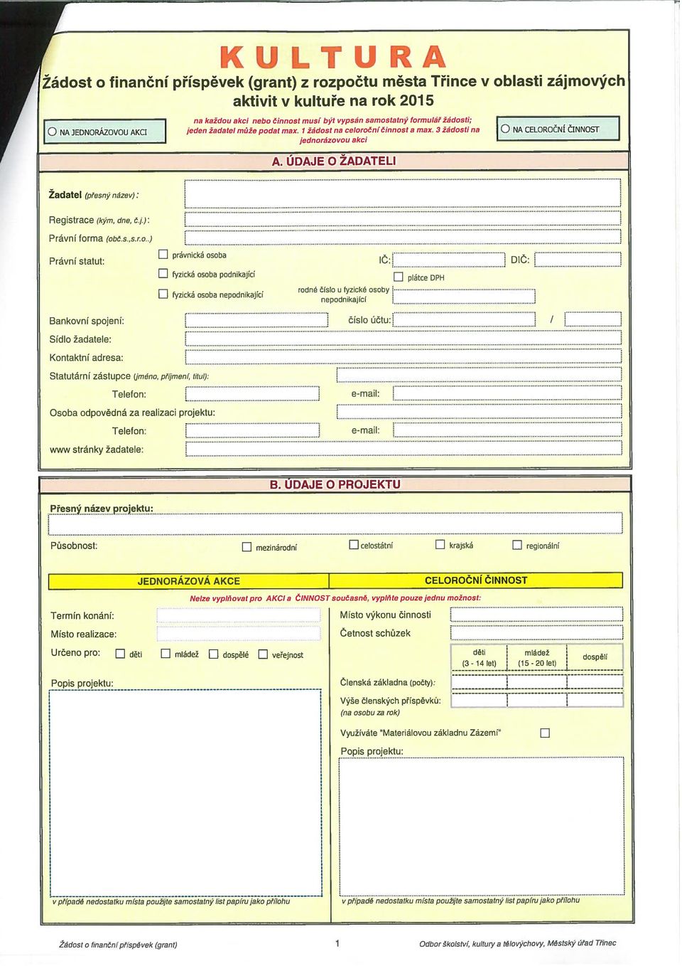 ÚDAJE O ŽADATELI Žadatel (přesný název): Registrace (kým, dne, čj.): Právní for