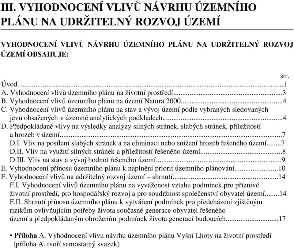 Vyhodnocení vlivů územního plánu na stav a vývoj území podle vybraných sledovaných jevů obsažených v územně analytických podkladech...4 D.