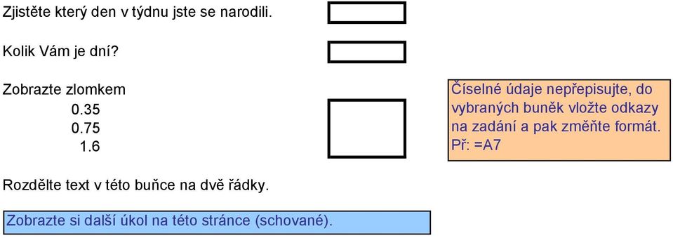 6 Číselné údaje nepřepisujte, do vybraných buněk vložte odkazy na