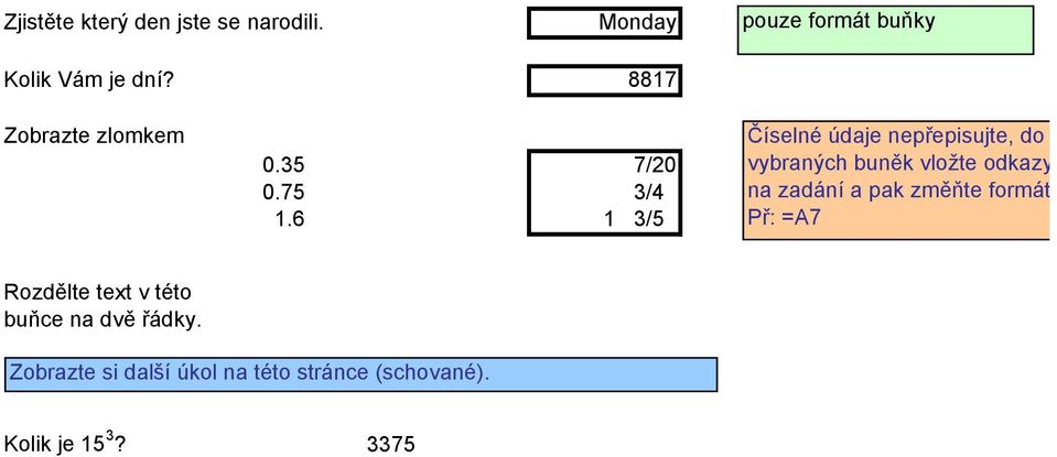 6 1 3/5 Číselné údaje nepřepisujte, do vybraných buněk vložte odkazy na zadání a pak