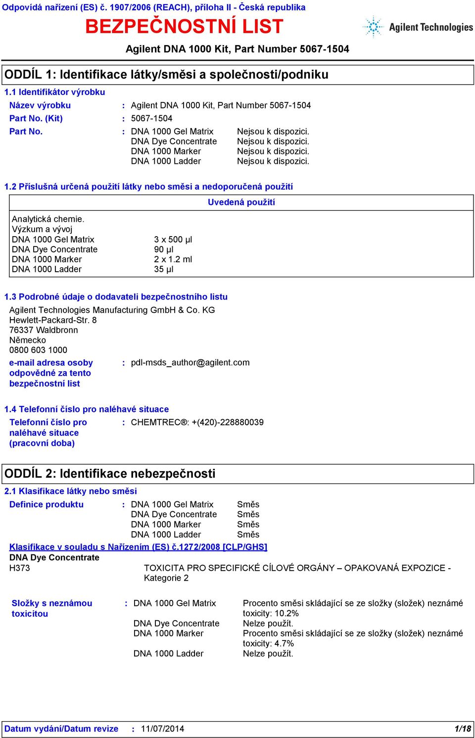 8 76337 Waldbronn Německo 0800 603 1000 e-mail adresa osoby pdl-msds_author@agilent.com odpovědné za tento bezpečnostní list 1.