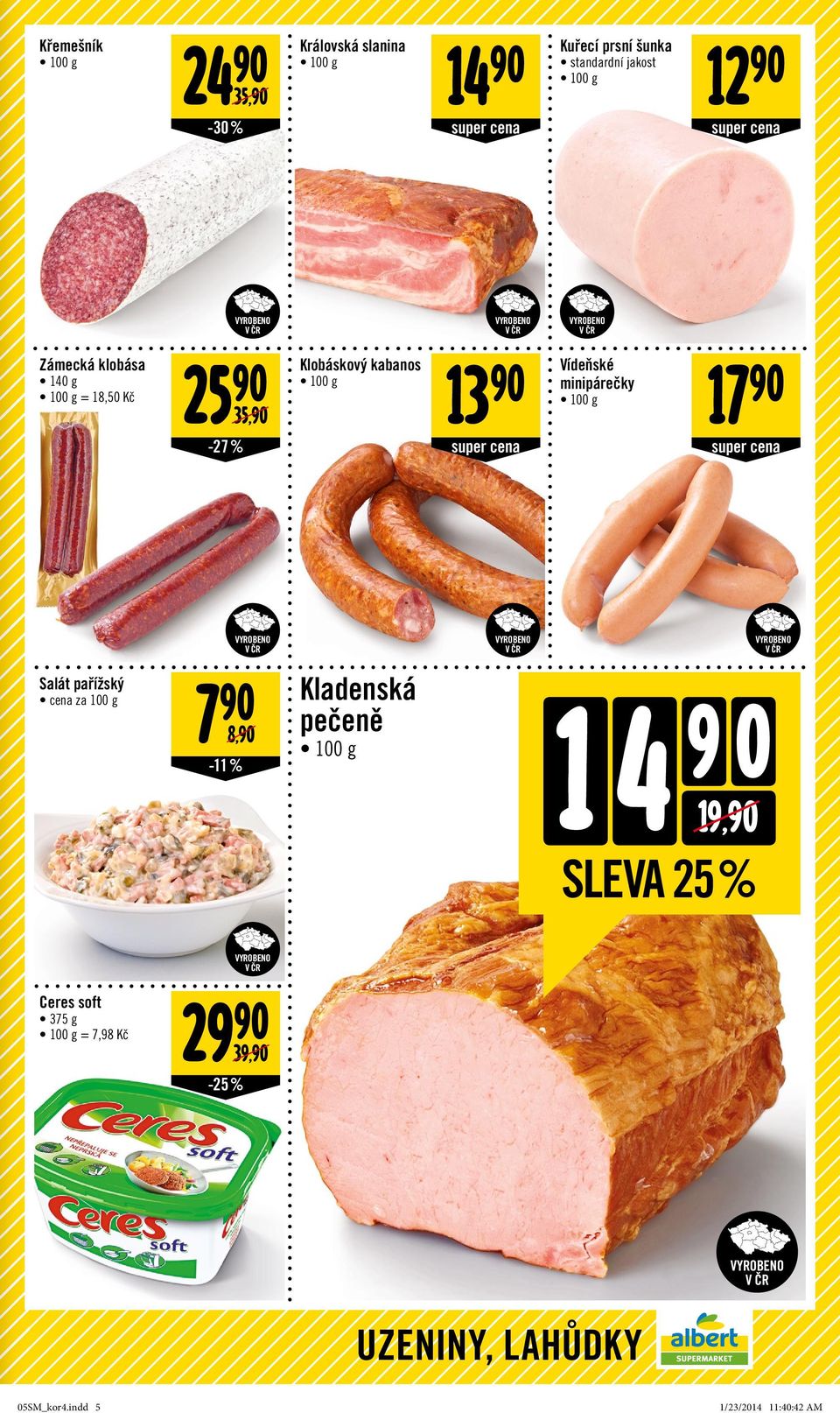 Vídeňské minipárečky 17 90 super cena Salát pařížský cena za 100 g 7 90 8,90-11 % Kladenská pečeně 1 4