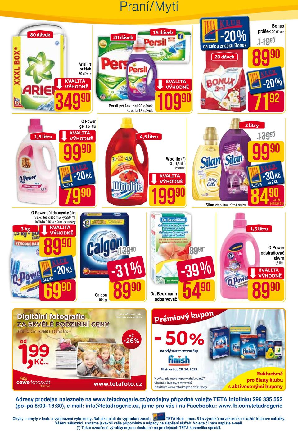 vůně do myčky 89 69 Q Power gel 1,5 litru Calgon 500 g 129 89 89 Dr. Beckmann odbarvovač 54 89-31 % Více informací o akci naleznete na tetafoto.