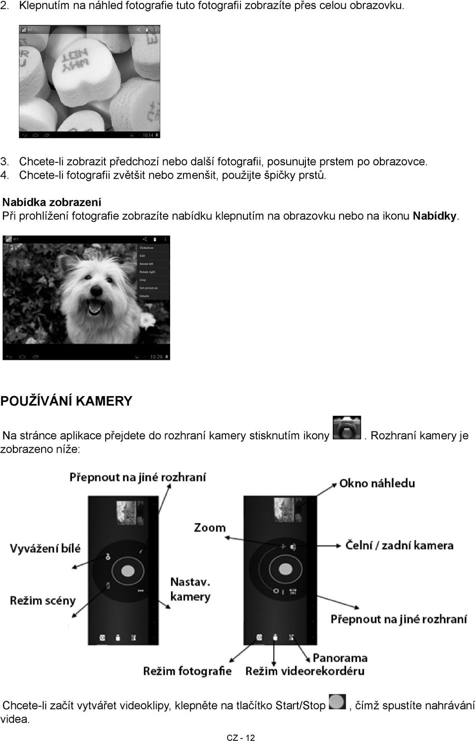 Chcete-li fotografii zvětšit nebo zmenšit, použijte špičky prstů.