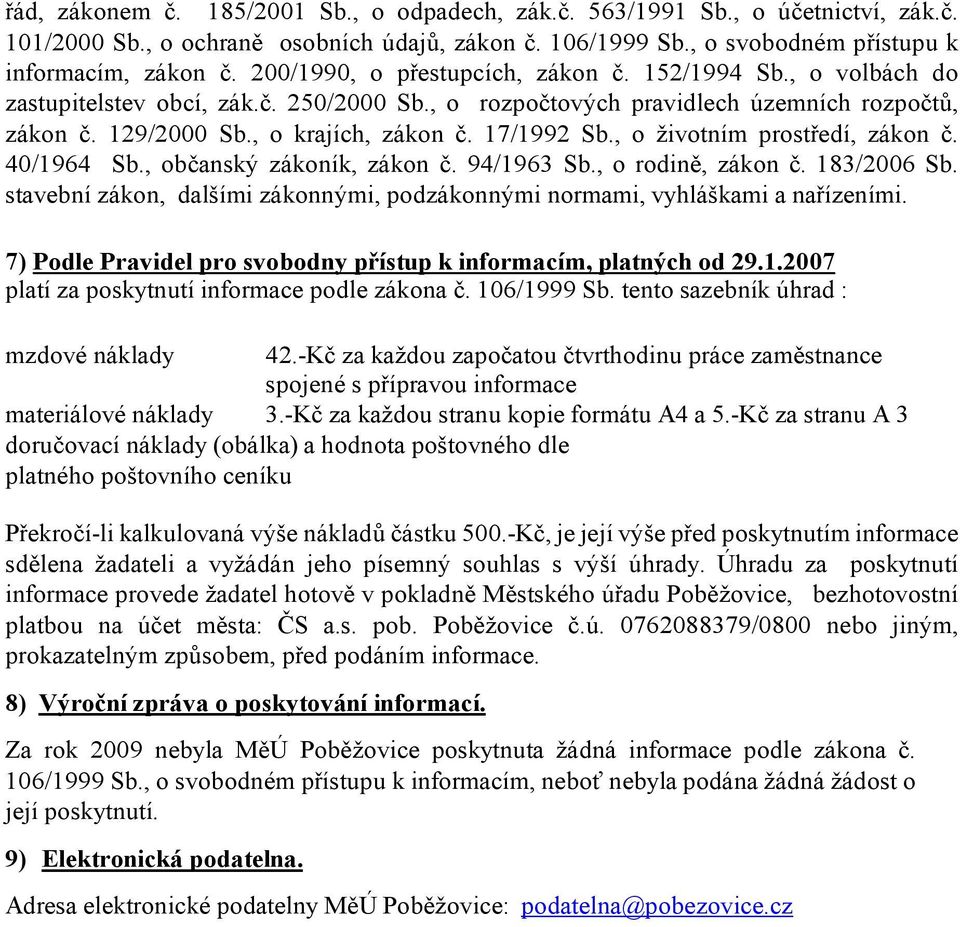 17/1992 Sb., o životním prostředí, zákon č. 40/1964 Sb., občanský zákoník, zákon č. 94/1963 Sb., o rodině, zákon č. 183/2006 Sb.