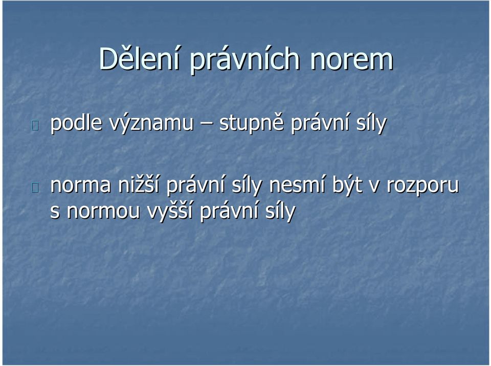 norma nižší právn vní síly nesmí