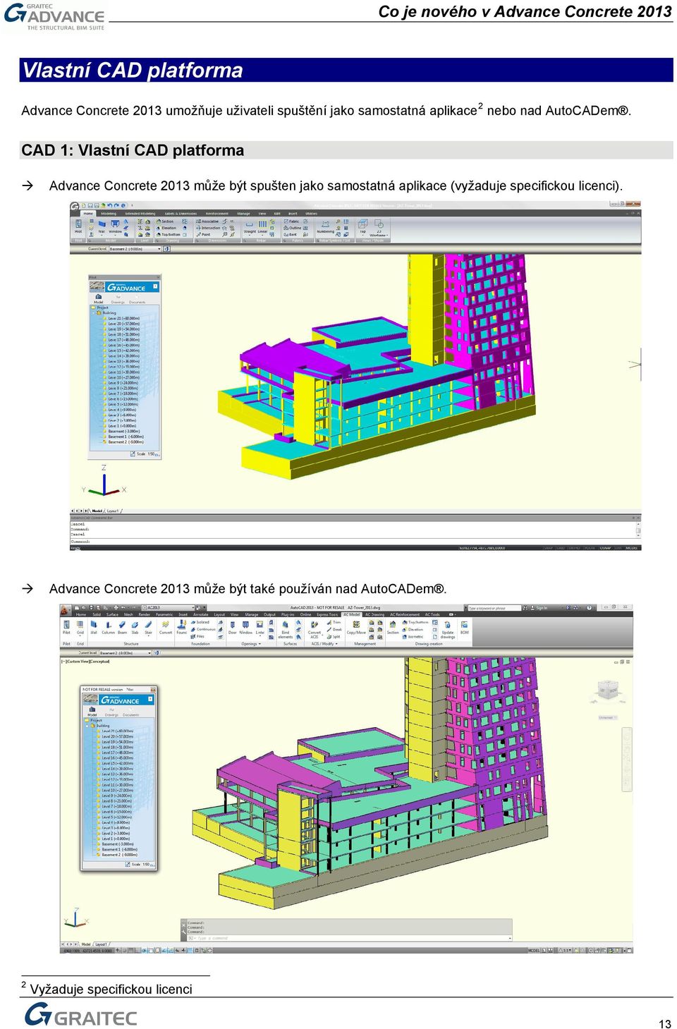 CAD 1: Vlastní CAD platforma Advance Concrete 2013 může být spušten jako samostatná