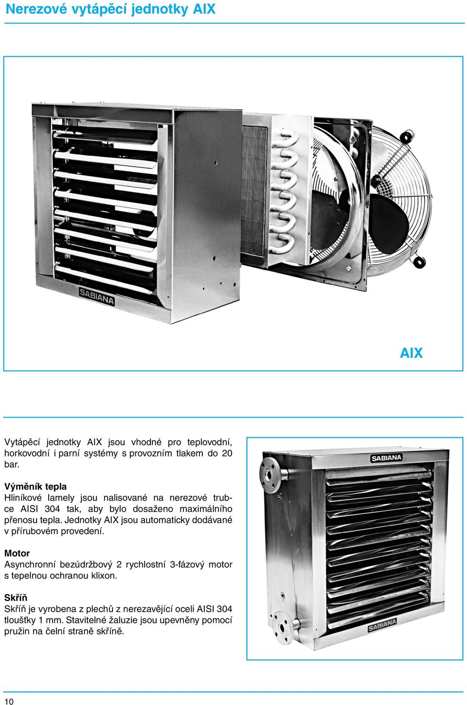 Jednotky AIX jsou automaticky dodávané v přírubovém provedení.