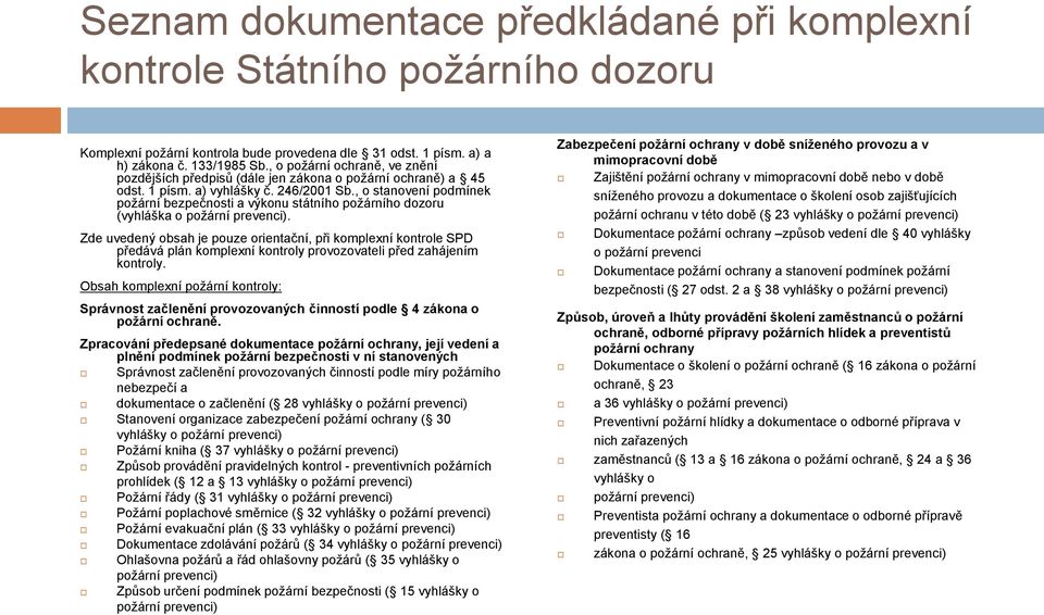 , o stanovení podmínek požární bezpečnosti a výkonu státního požárního dozoru (vyhláška o požární prevenci).