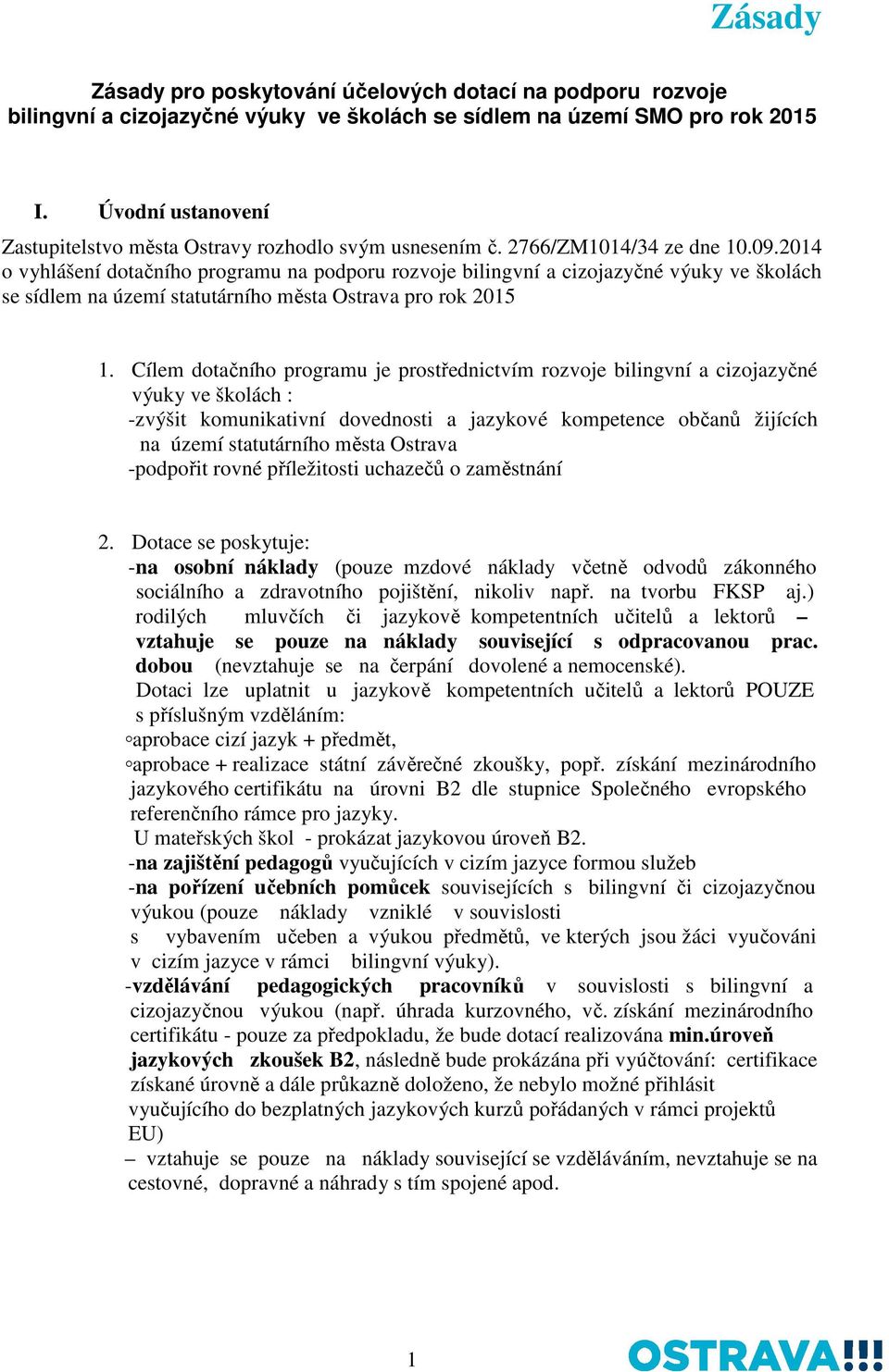 2014 o vyhlášení dotačního programu na podporu rozvoje bilingvní a cizojazyčné výuky ve školách se sídlem na území statutárního města Ostrava pro rok 2015 1.