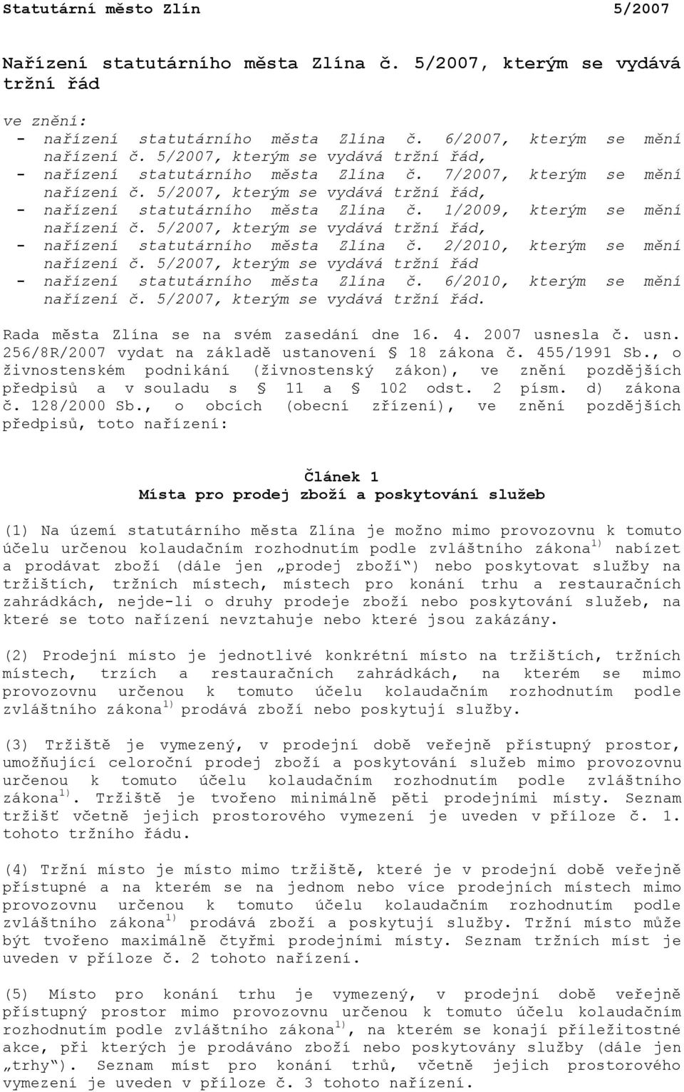 1/2009, kterým se mění nařízení č. 5/2007, kterým se vydává tržní řád, - nařízení statutárního města Zlína č. 2/2010, kterým se mění nařízení č.