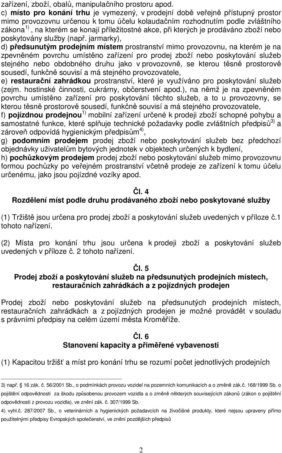 příležitostné akce, při kterých je prodáváno zboží nebo poskytovány služby (např.