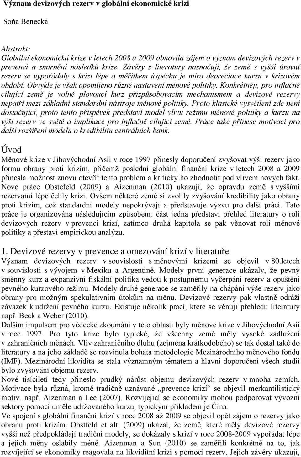 Obvykle je však opomíjeno různé nastavení měnové politiky.