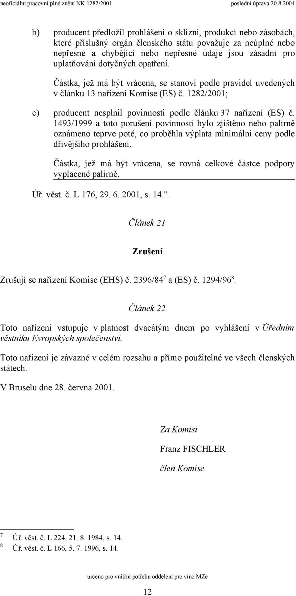1282/2001; c) producent nesplnil povinnosti podle článku 37 nařízení (ES) č.