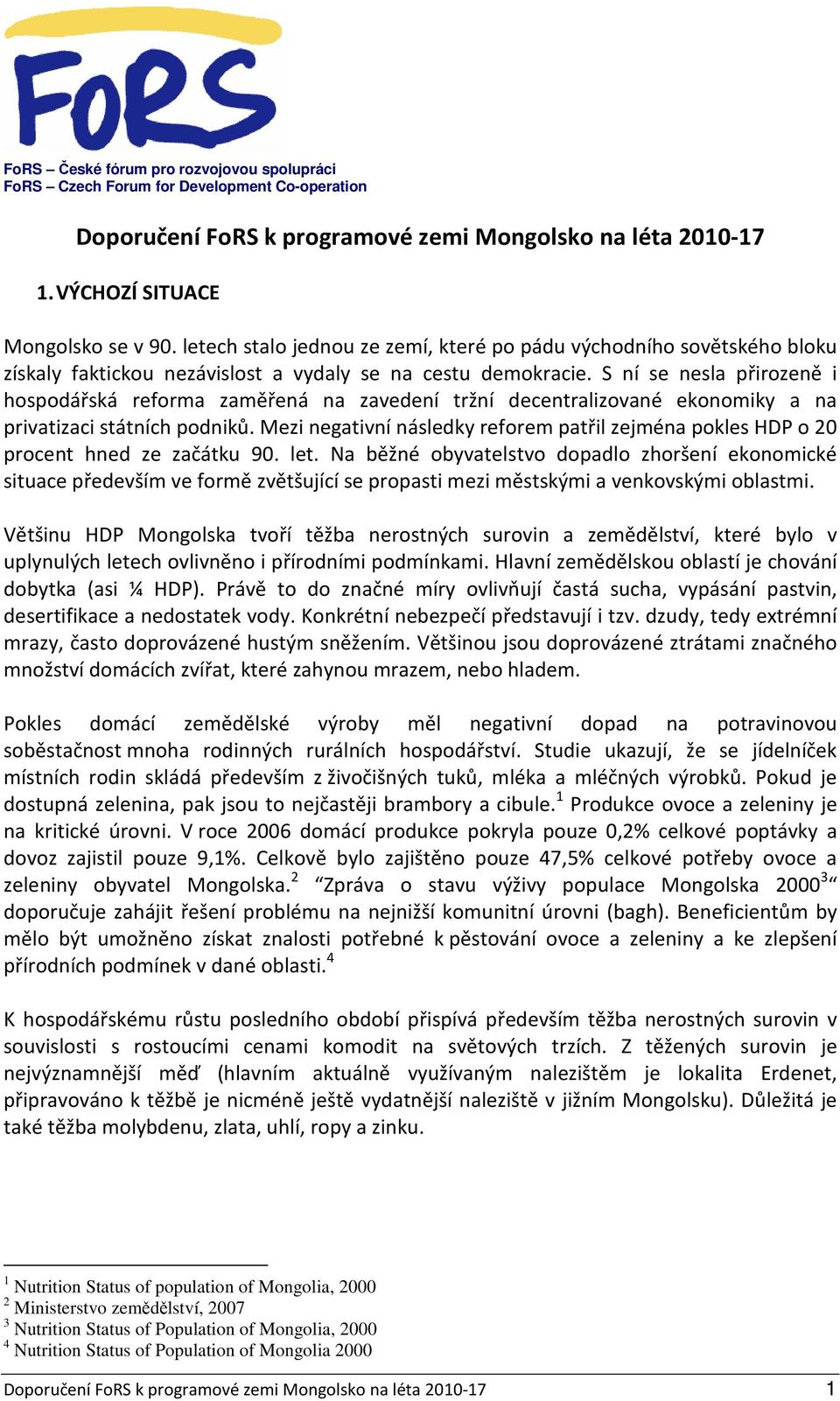 S ní se nesla přirozeně i hospodářská reforma zaměřená na zavedení tržní decentralizované ekonomiky a na privatizaci státních podniků.