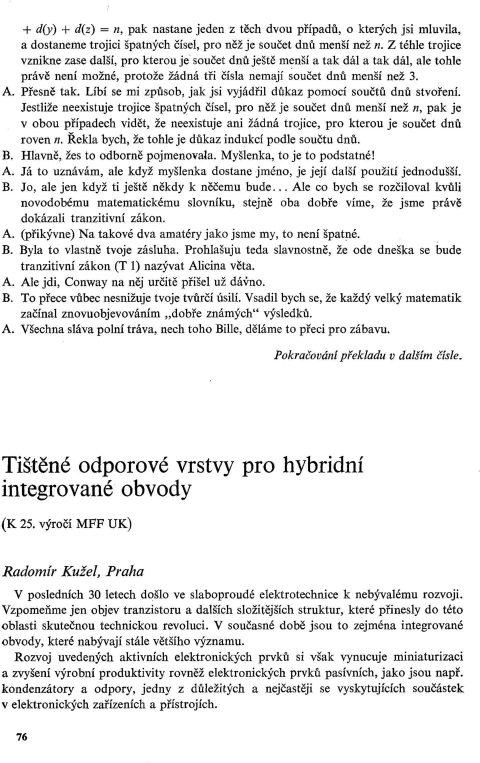 Líbí se mi způsob, jak jsi vyjádřil důkaz pomocí součtů dnů stvoření.