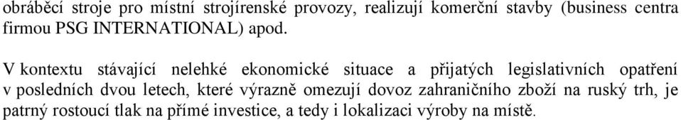 V kontextu stávající nelehké ekonomické situace a přijatých legislativních opatření v