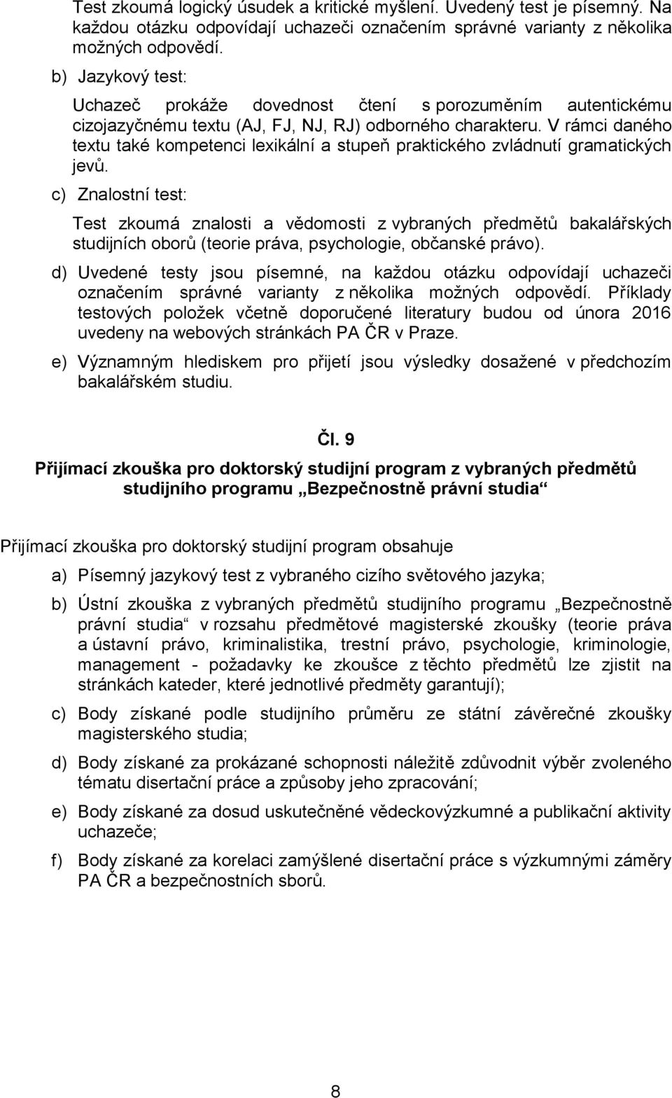 V rámci daného textu také kompetenci lexikální a stupeň praktického zvládnutí gramatických jevů.