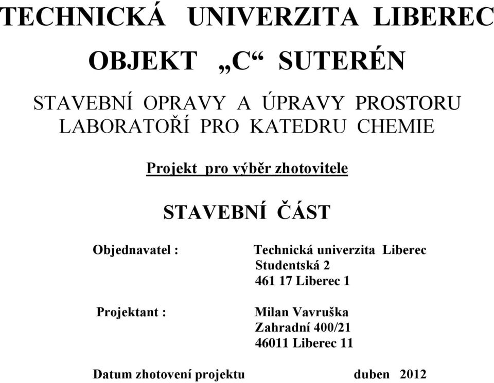 Objednavatel : Projektant : Technická univerzita Liberec Studentská 2 461 17