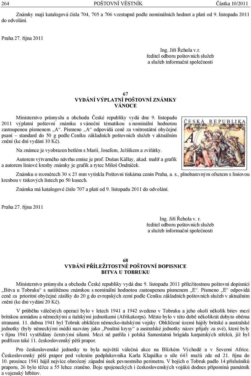 ředitel odboru poštovních služeb a služeb informační společnosti 67 VYDÁNÍ VÝPLATNÍ POŠTOVNÍ ZNÁMKY VÁNOCE Ministerstvo průmyslu a obchodu České republiky vydá dne 9.