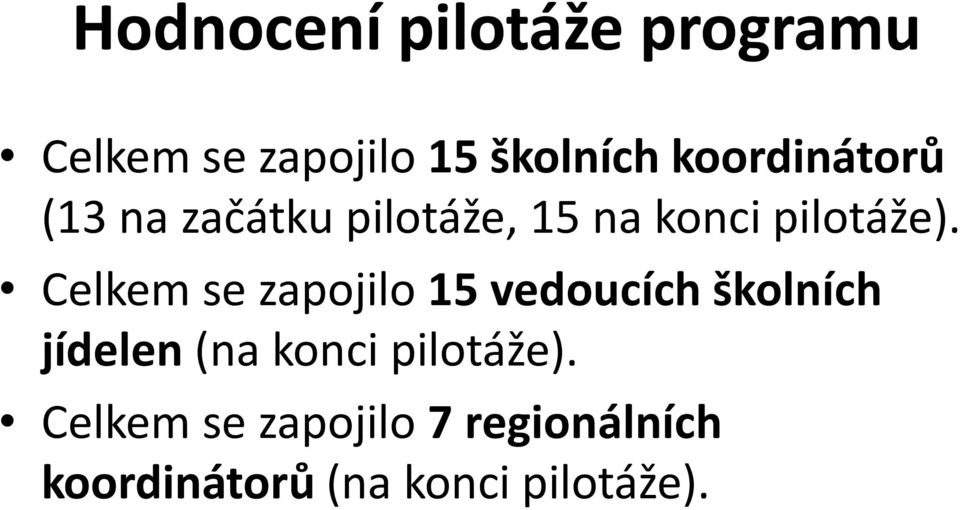 Celkem se zapojilo 15 vedoucích školních jídelen (na konci