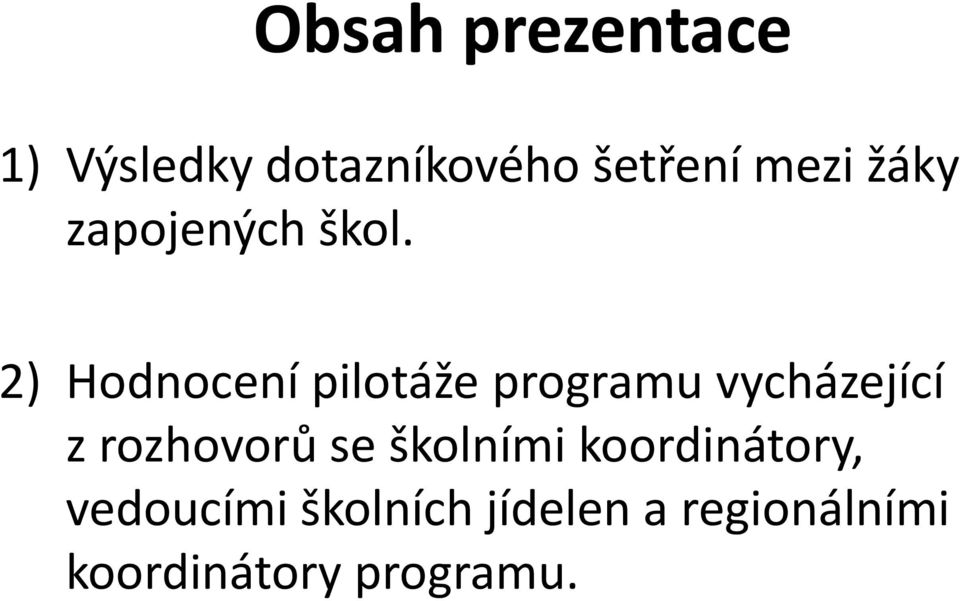 2) Hodnocení pilotáže programu vycházející z rozhovorů