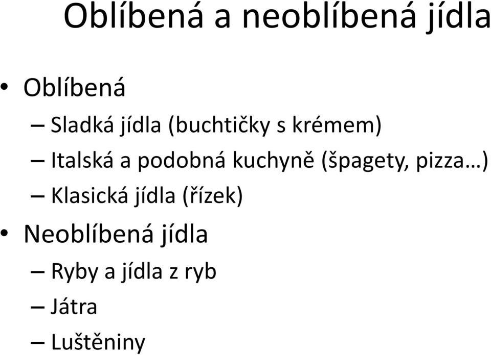 kuchyně (špagety, pizza ) Klasická jídla