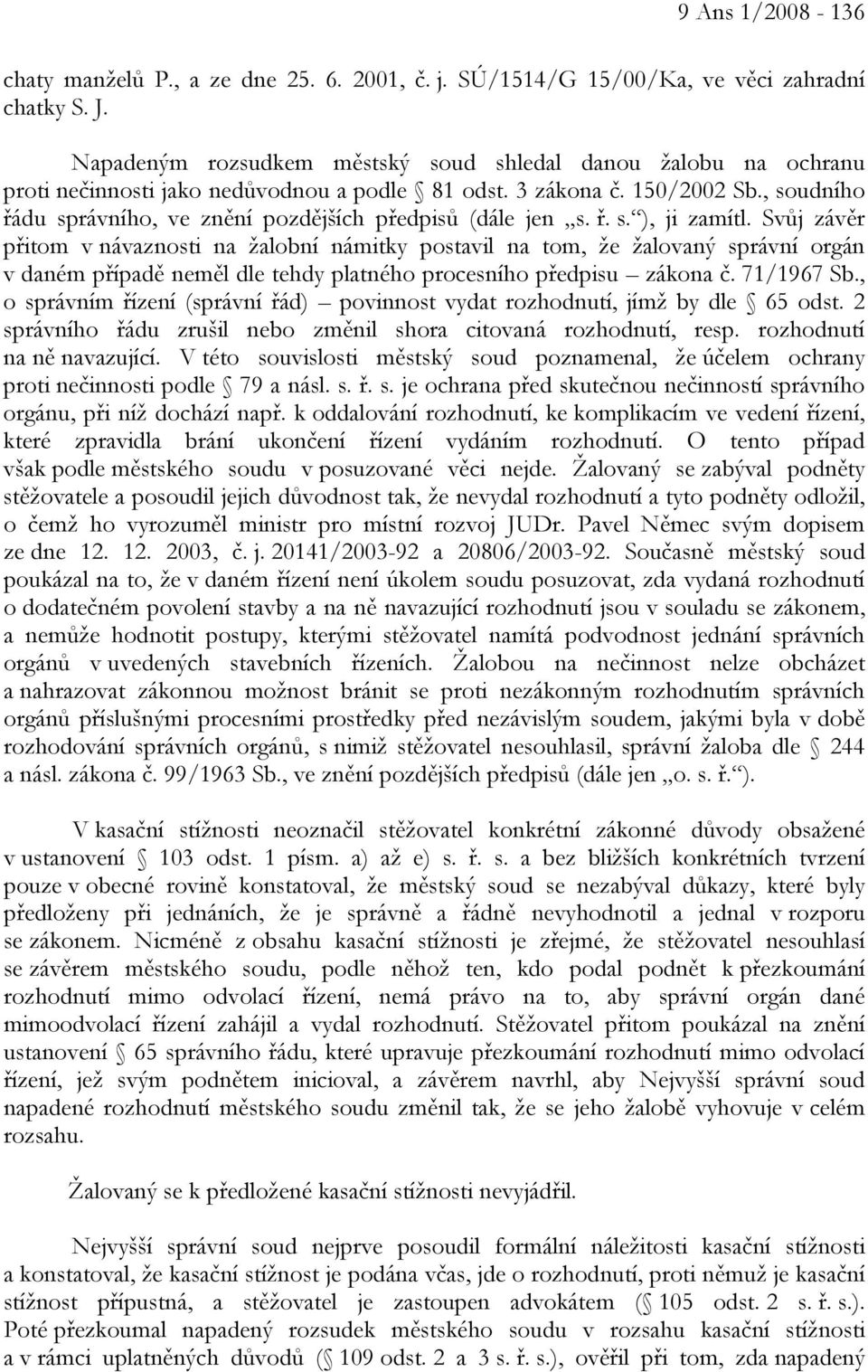 , soudního řádu správního, ve znění pozdějších předpisů (dále jen s. ř. s. ), ji zamítl.