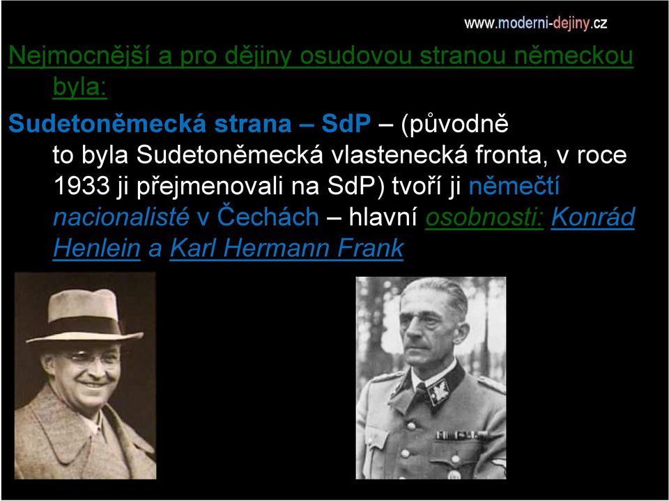 vlastenecká fronta, v roce 1933 ji přejmenovali na SdP) tvoří ji